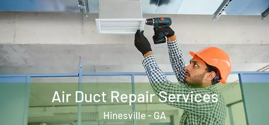 Air Duct Repair Services Hinesville - GA