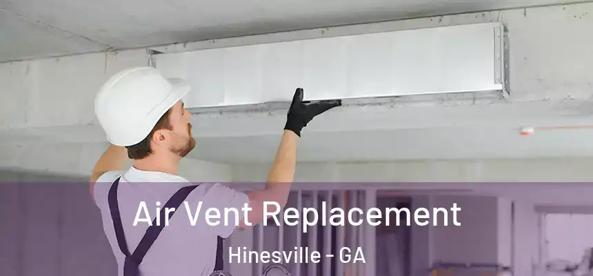 Air Vent Replacement Hinesville - GA