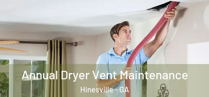 Annual Dryer Vent Maintenance Hinesville - GA