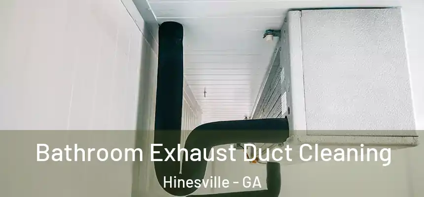 Bathroom Exhaust Duct Cleaning Hinesville - GA