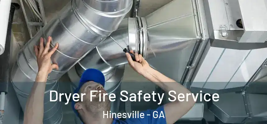 Dryer Fire Safety Service Hinesville - GA
