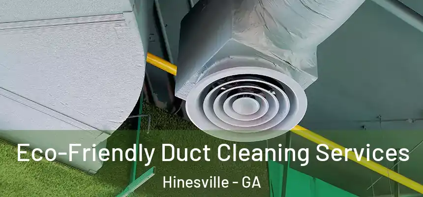 Eco-Friendly Duct Cleaning Services Hinesville - GA