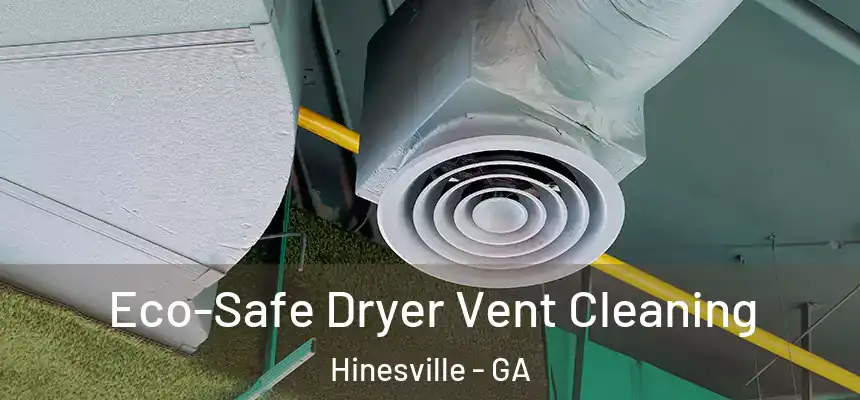 Eco-Safe Dryer Vent Cleaning Hinesville - GA