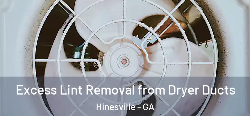 Excess Lint Removal from Dryer Ducts Hinesville - GA