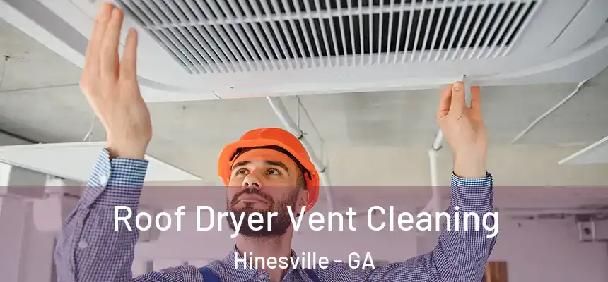 Roof Dryer Vent Cleaning Hinesville - GA