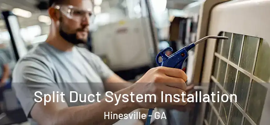  Split Duct System Installation Hinesville - GA
