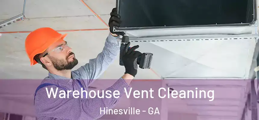  Warehouse Vent Cleaning Hinesville - GA