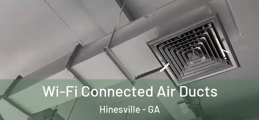 Wi-Fi Connected Air Ducts Hinesville - GA